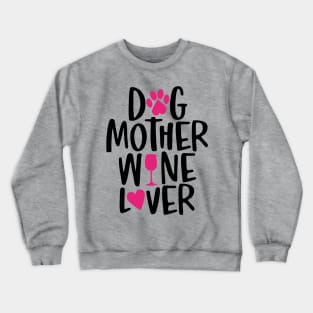 Dog Mother Wine Lover Crewneck Sweatshirt